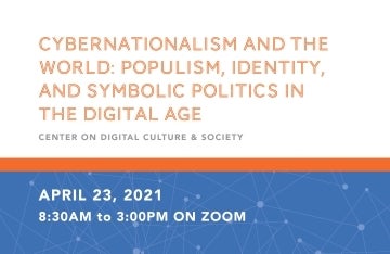 Event graphic that has the title, "Cybernationalism and the World: Populism, Identity, and Symbolic Politics in the Digital Age", and the date and time, April 23, 2021 from 8:30am-3:00pm