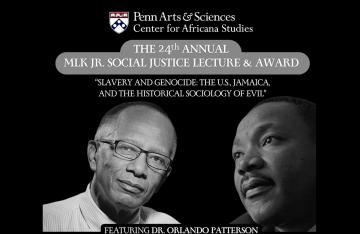 Promotional graphic for the 24th Annual MLK Jr. Social Justice Lecture & Award at Penn Center for Africana Studies, featuring Dr. Orlando Patterson. The theme is 'Slavery and Genocide: The U.S., Jamaica, and the Historical Sociology of Evil.' The image includes side-by-side black-and-white portraits of Dr. Orlando Patterson and Martin Luther King Jr.