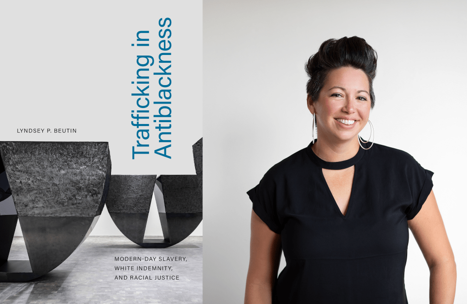 One half of the image is a book cover that reads "Trafficking in Antiblackness." The other half is a portrait of author Lyndsey P. Beutin