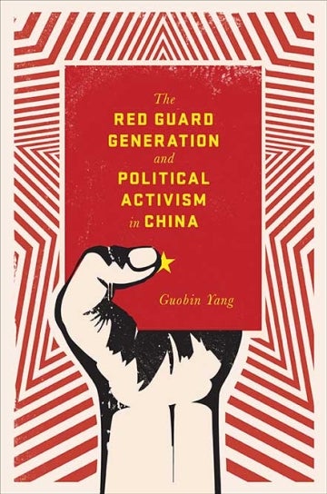 Cover of Guobin Yang's 'The Red Guard Generation and Political Activism in China'. The background is a pattern of red and white stars that overlap each other. In the middle is a black and ivory drawn hand that holds a white-bordered red rectangle that represents the book. The rectangle has yellow text. The title is in the center and the author name is in the bottom right of the rectangle. Below the thumb tip is a small yellow star.